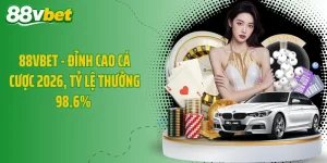 88VBET - Đỉnh Cao Cá Cược 2026, Tỷ Lệ Thưởng 98.6% 