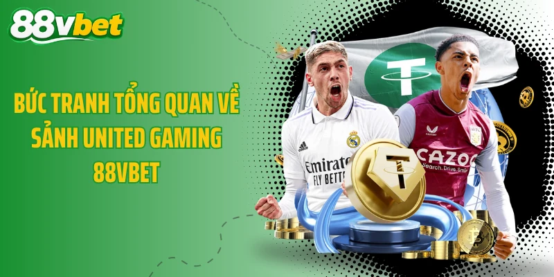 Bức tranh tổng quan về sảnh United Gaming 88VBET