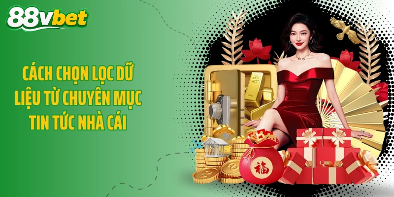 Cách chọn lọc dữ liệu từ chuyên mục tin tức nhà cái