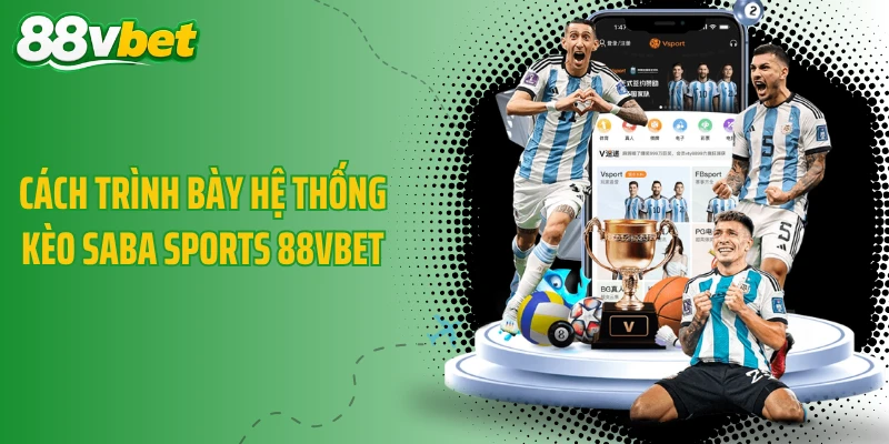 Cách trình bày hệ thống kèo Saba Sports 88VBET