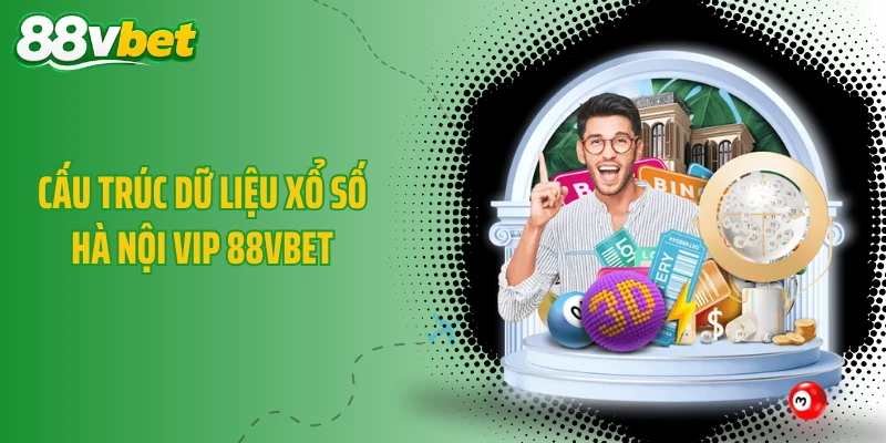 Cấu trúc dữ liệu xổ số Hà Nội Vip 88VBET