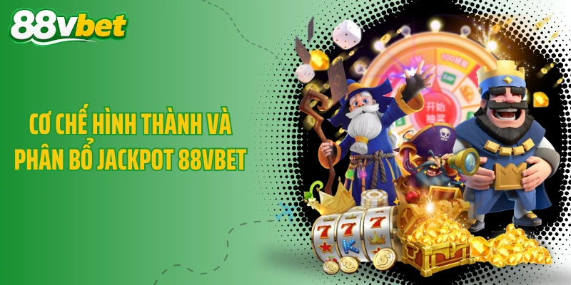 Cơ chế hình thành và phân bổ Jackpot 88VBET