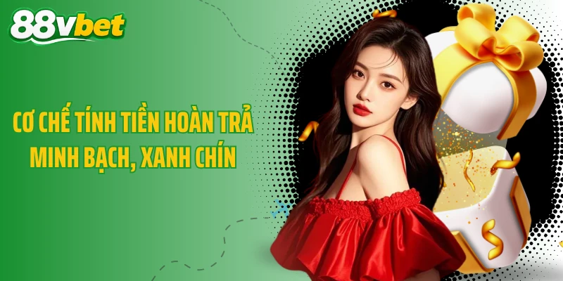 Cơ chế tính tiền hoàn trả minh bạch, xanh chín