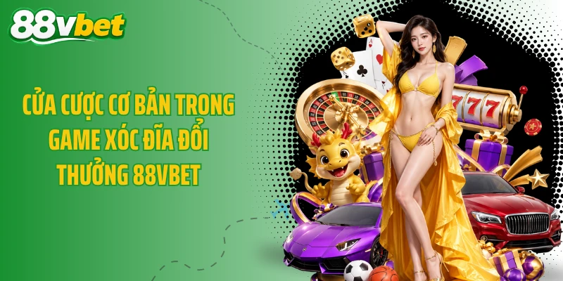 Cửa cược cơ bản trong game xóc đĩa đổi thưởng 88VBET