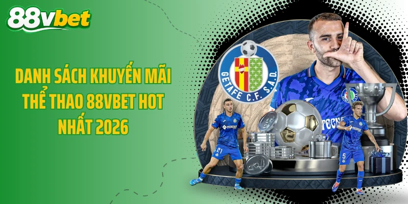 Danh sách khuyến mãi thể thao 88VBET hot nhất 2026