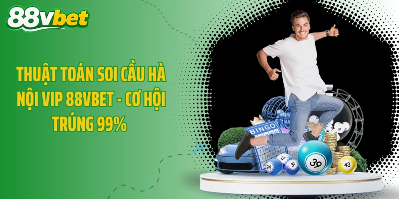 Thuật Toán Soi Cầu Hà Nội Vip 88VBET - Cơ Hội Trúng 99% 
