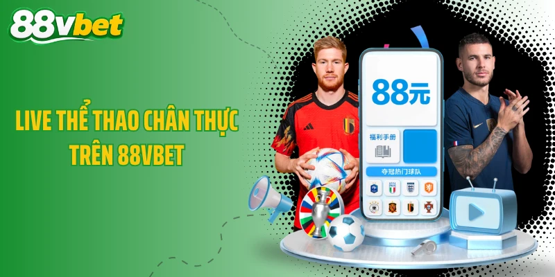 Live thể thao chân thực trên 88VBET