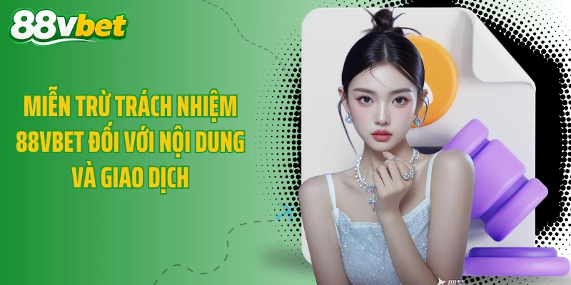 Miễn trừ trách nhiệm 88VBET đối với nội dung và giao dịch