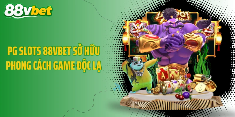 PG Slots 88VBET sở hữu phong cách game độc lạ
