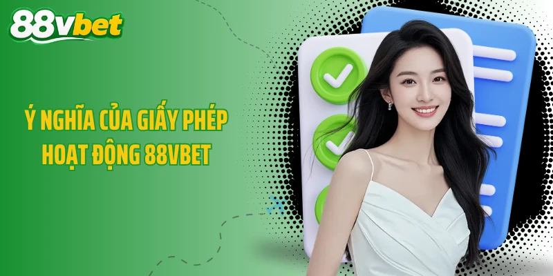 Ý nghĩa của giấy phép hoạt động 88VBET